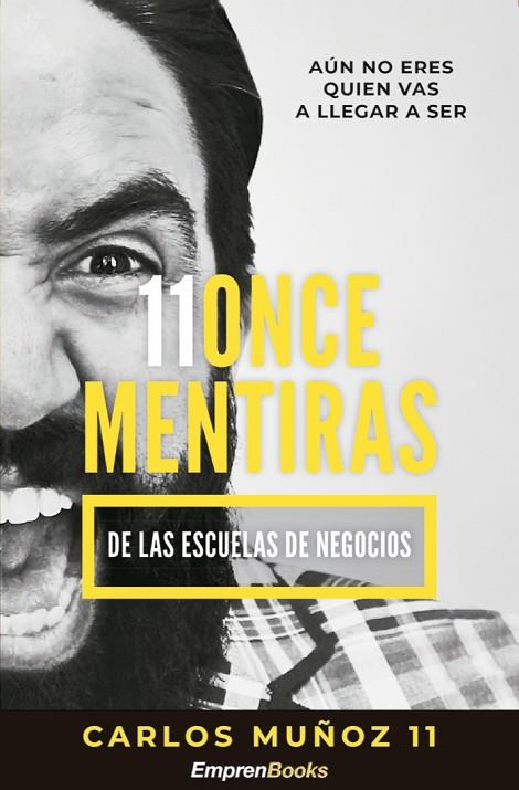 11 ONCE MENTIRAS DE LAS ESCUELAS DE NEGOCIOS | 9788417932138 | MUÑOZ CARLOS