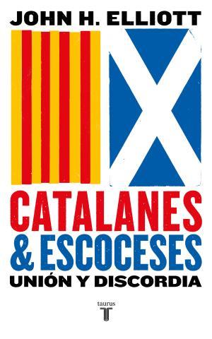 CATALANES Y ESCOCESES. UNION Y DISCORDIA | 9788430619887 | ELLIOTT, JOHN H.