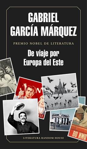 DE VIAJE POR EUROPA DEL ESTE | 9788439730460 | GARCIA MARQUEZ,GABRIEL(NOBEL LITERATURA 1982)