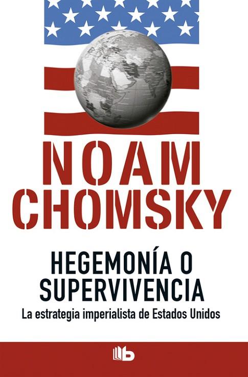 HEGEMONIA O SUPERVIVENCIA LA ESTRATEGIA IMPERIALISTA DE ESTADOS UNIDOS | 9788490702260 | CHOMSKY,NOAM
