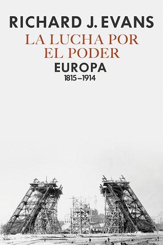LA LUCHA POR EL PODER EUROPA 1815-1914 | 9788417067236 | EVANS, RICHARD J.
