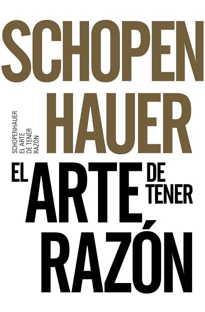 ARTE DE TENER RAZON. EXPUESTO EN 38 ESTRATAGEMAS | 9788491042525 | SCHOPENHAUER,ARTHUR