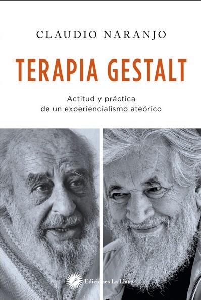 TERAPIA GESTALT. ACTITUD Y PRACTICA DE UN EXPERIENCIALISMO ATEORICO | 9788416145348 | NARANJO,CLAUDIO