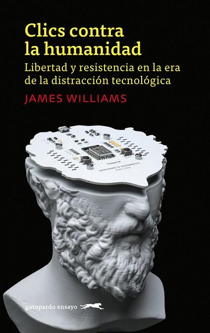CLICS CONTRA LA HUMANIDAD, LIBERTAD Y RESISTENCIA EN LA ERA DE LA DISTRACCION TECNOLOGICA | 9788412141436 | WILLIAM, JAMES