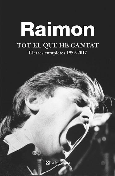 TOT EL QUE HE CANTAT. LLETRES COMPLETES 1959 - 2017 | 9788482648279 |  RAIMON