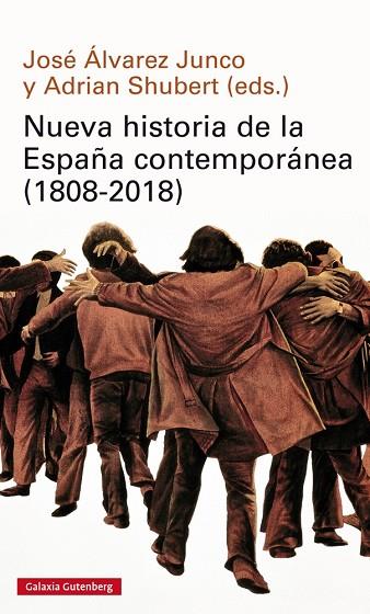 NUEVA HISTORIA DE LA ESPAÑA CONTEMPORÁNEA (1808-2018) | 9788416734894 | JOSE ALVAREZ JUNCO / ADRIAN SHUBERT