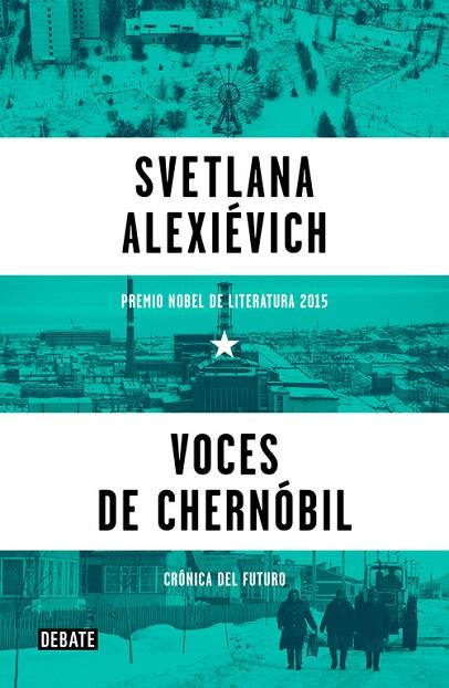 VOCES DE CHERNOBIL CRONICA DEL FUTURO | 9788499926261 | ALEXIEVICH,SVETLANA (P.NOBEL LITERATURA 2015)
