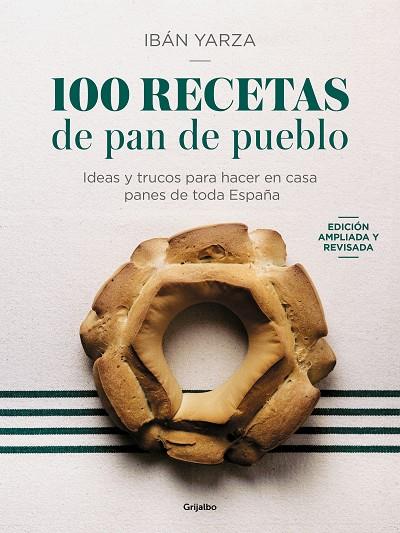 100 RECETAS DE PAN DE PUEBLO. IDEAS Y TRUCOS PARA HACER EN CASA PANES DE TODA ESPAÑA | 9788425366970 | YARZA, IBÁN