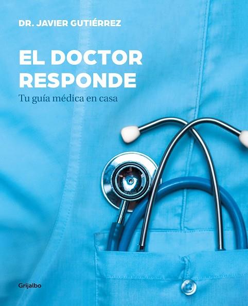 EL DOCTOR RESPONDE. TU GUÍA MÉDICA EN CASA | 9788417338329 | DR. JAVIER GUTIÉRREZ VALLS