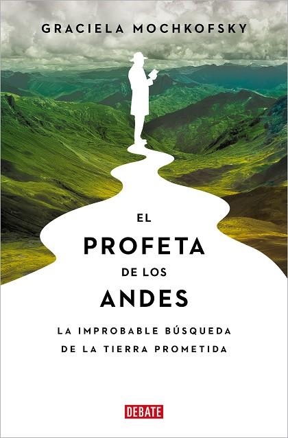 EL PROFETA DE LOS ANDES. LA IMPROBABLE BUSQUEDA DE LA TIERRA PROMETIDA | 9788419951120 | MOCHKOFSKY, GRACIELA