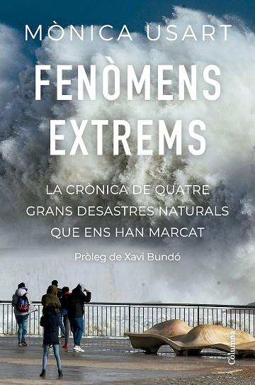 FENÒMENS EXTREMS. LA CRÒNICA DE QUATRE GRANS DESASTRES NATURALS QUE ENS HAN MARCAT | 9788466430142 | USART, MÒNICA