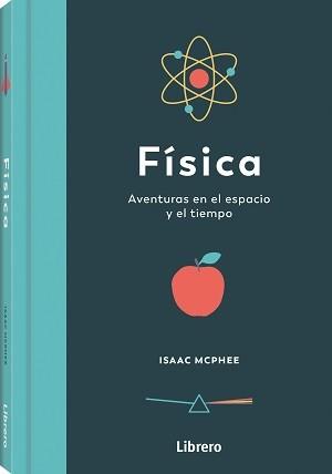 FISICA. AVENTURAS EN EL ESPACIO Y EN EL TIEMPO | 9788411540056 | MCPHEE, ISAAC