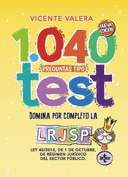 1040 PREGUNTAS TIPO TEST LRJSP LEY 40/2015, DE 1 DE OCTUBRE, DEL RÉGIMEN JURÍDICO DEL SECTOR PÚBLICO | 9788430976225 | VALERA, VICENTE