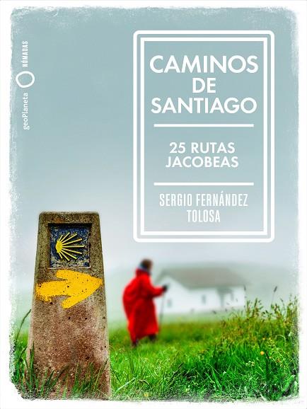 CAMINOS DE SANTIAGO  25 RUTAS JACOBEAS | 9788408236771 | FERNÁNDEZ TOLOSA, SERGIO