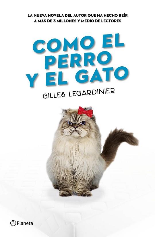 COMO EL PERRO Y EL GATO | 9788408160373 | LEGARDINIER,GILLES