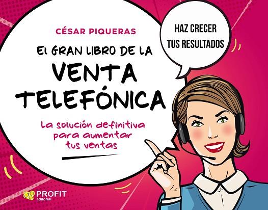 EL GRAN LIBRO DE LA VENTA TELEFONICA. LA SOLUCION DEFINITIVA PARA AUMENTAR TUS VENTAS | 9788418464256 | PIQUERAS GÓMEZ DE ALBACETE, CESAR
