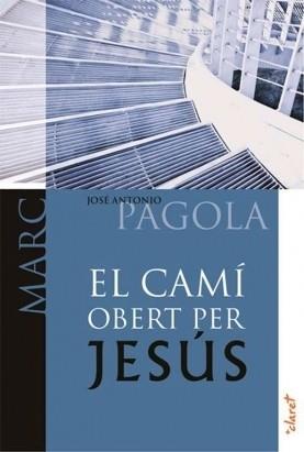 CAMI OBERT PER JESUS. MARC | 9788498464832 | PAGOLA,JOSE ANTONIO