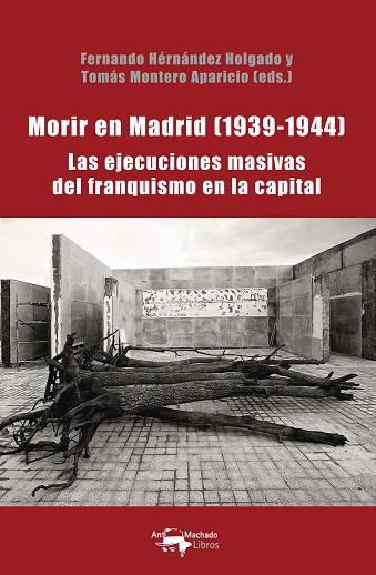 MORIR EN MADRID (1939-1944) LAS EJECUCIONES MASIVAS DEL FRANQUISMO EN LA CAPITAL | 9788477744931