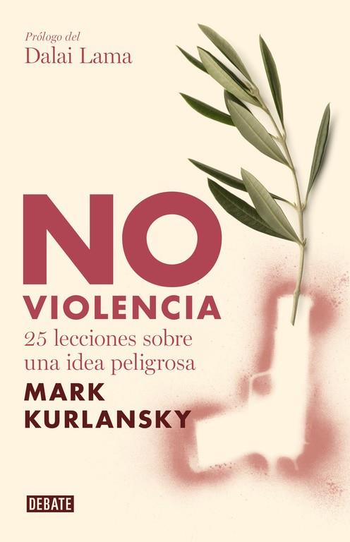 NO VIOLENCIA. 25 LECCIONES SOBRE UNA IDEA PELIGROSA | 9788483067949 | KURLANSKY,MARK