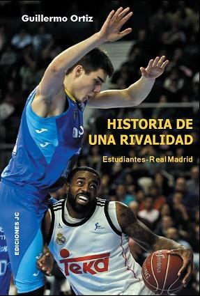HISTORIA DE UNA RIVALIDAD. ESTUDIANTES-REAL MADRID | 9788415448082 | ORTIZ,GUILLERMO