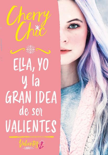 ELLA, YO Y LA GRAN IDEA DE SER VALIENTES. VALIENTES 1 | 9788418038686 | CHERRY CHIC