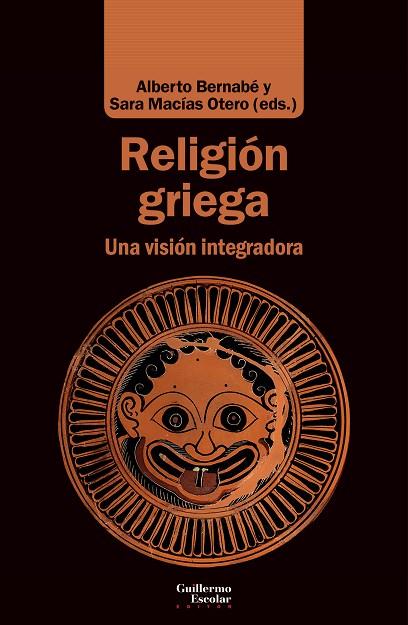 RELIGIÓN GRIEGA. UNA VISION INTEGRADORA | 9788418093050 | BERNABE, ALBERTO/ MACIAS OTERO, SARA