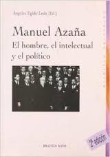MANUEL AZAÑA,EL HOMBRE EL INTELECTUAL Y EL POLITICO | 9788497427272 | EGIDO LEON,ANGELES