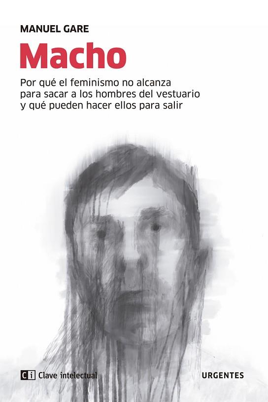 MACHO.POR QUÉ EL FEMINISMO NO ALCANZA PARA SACAR A LOS HOMBRES DEL VESTUARIO | 9788412644159 | GARE, MANUEL
