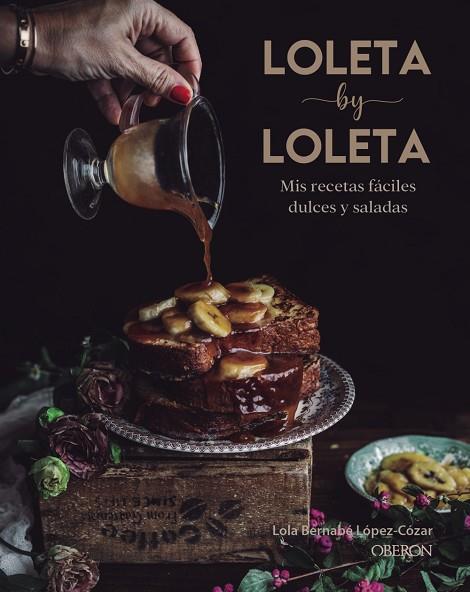 LOLETA BY LOLETA. MIS RECETAS FACILES DULCES Y SALADAS | 9788441542525 | BERNABÉ LÓPEZ-CÓZAR, LOLA