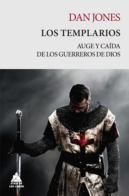 LOS TEMPLARIOS. AUGE Y CAÍDA DE LOS GUERREROS DE DIOS | 9788418217364 | JONES, DAN