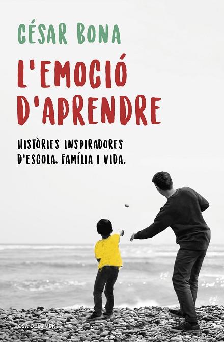 L'EMOCIÓ D'APRENDRE. HISTORIES INSPIRADORES D'ESCOLA, FAMILIA I VIDA | 9788416930906 | BONA, CÉSAR
