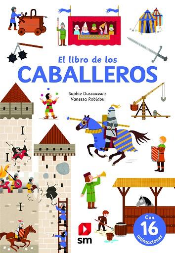 EL LIBRO DE LOS CABALLEROS (CON 16 ANIMACIONES) | 9788413185453 | DUSSAUSSOIS, SOPHIE