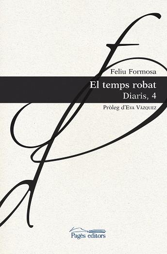 EL TEMPS ROBAT. DIARIS 4 | 9788413030524 | FORMOSA TORRES, FELIU