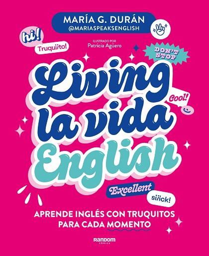LIVING LA VIDA ENGLISH. APRENDE INGLÉS CON TRUQUITOS PARA CADA MOMENTO | 9788418040672 | G. DURÁN (@MARIASPEAKSENGLISH), MARÍA