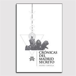 CRÓNICAS DEL MADRID SECRETO | 9788409054824 | ORTEGA,PEDRO
