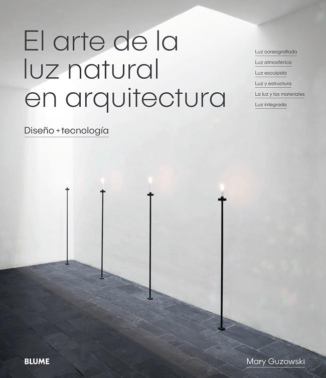 EL ARTE DE LA LUZ NATURAL EN ARQUITECTURA. DISEÑO + TECNOLOGIA | 9788417254414 | GUZOWSKI, MARY