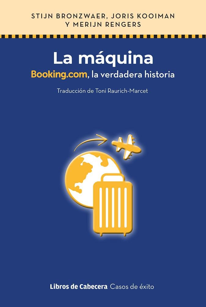 LA MÁQUINA. BOOKING.COM, LA VERDADERA HISTORIA | 9788412610109 | BRONZWAER, STIJN/RENGERS, MERIJN/KOOIMAN, JORIS