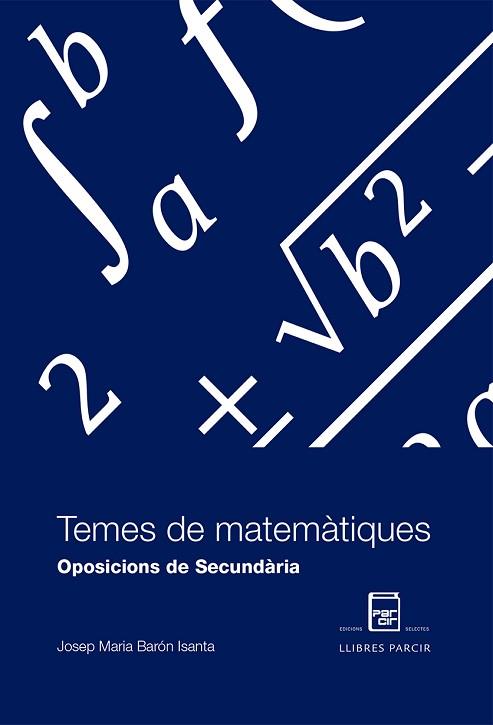 TEMES DE MATEMÀTIQUES. OPOSICIONS DE SECUNDÀRIA | 9788486538767 | BARON ISANTA, JOSEP MARIA