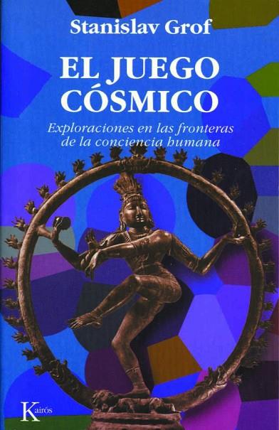 JUEGO COSMICO EXPLORACIONESEN LAS FRONTERAS DE LA CONCIENCIA HUMANA | 9788472454149 | GROF,STANISLAV