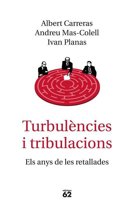 TURBULÈNCIES I TRIBULACIONS. ELS ANYS DE LES RETALLADES | 9788429776577 | MAS-COLELL, ANDREU/CARRERAS, ALBERT/PLANAS, IVAN