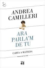 ARA PARLA'M DE TU CARTA A LA MATILDA | 9788429778007 | CAMILLERI, ANDREA