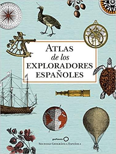ATLAS DE LOS EXPLORADORES ESPAÑOLES (2ª EDICIÓN) | 9788408186700 | AA. VV.