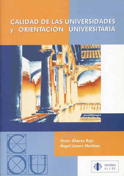 CALIDAD DE LAS UNIVERSIDADES Y ORIENTACION UNIVERSITARIA | 9788497000772 | ALVAREZ ROJO,VICTOR B. LAZARO MARTINEZ,ANGEL