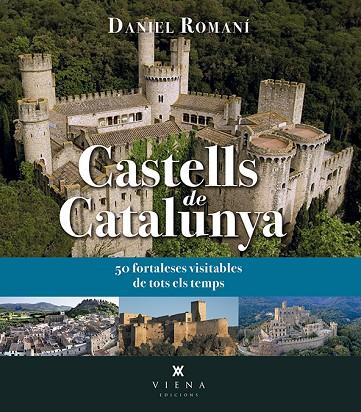 CASTELLS DE CATALUNYA. 50 FORTALESES VISITABLES DE TOTS ELS TEMPS | 9788417998615 | ROMANÍ CORNET, DANIEL