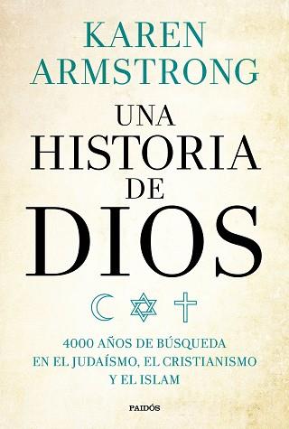UNA HISTORIA DE DIOS,4000 AÑOS DE BUSQUEDA EN EL JUDAISMO,CRISTIANISMO Y EL ISLAM | 9788449332753 | ARMSTRONG,KAREN
