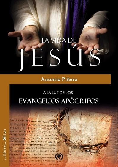 VIDA DE JESUS A LA LUZ DE LOS EVANGELIOS APOCRIFOS | 9788494214271 | PIÑERO,ANTONIO
