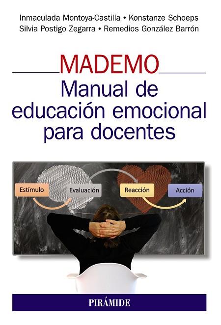 MADEMO. MANUAL DE EDUCACIÓN EMOCIONAL PARA DOCENTES | 9788436844016 | MONTOYA CASTILLA, INMACULADA/SCHOEPS, KONSTANZE/POSTIGO ZEGARRA, SILVIA/GONZÁLEZ BARRÓN, REMEDIOS