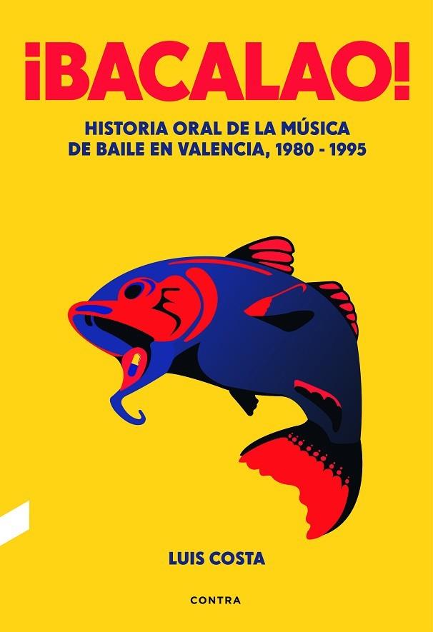 BACALAO. HISTORIA ORAL DE LA MUSICA DE BAILE EN VALENCIA 1980-1995 | 9788494561252 | COSTA,LUIS