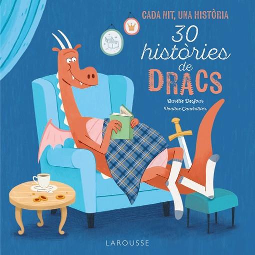 30 HISTÒRIES DE DRACS. CADA NIT, UNA HISTÒRIA | 9788419739889 | DESFOUR,AURELIE/CAUDRILLIER,PAULINE