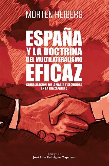 ESPAÑA Y LA DOCTRINA DEL MULTILATERALISMO EFICAZ. GLOBALIZACION, DIPLOMACIA Y SEGURIDAD EN LA ERA ZAPATERO | 9788498755060 | HEIBERG, MORTEN
